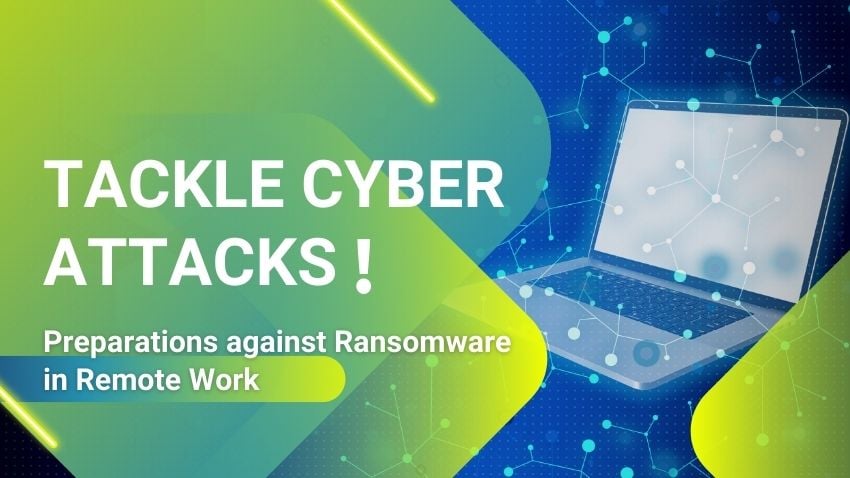 Tackle Cyber Attacks! | Preparations against Ransomware in Remote Work