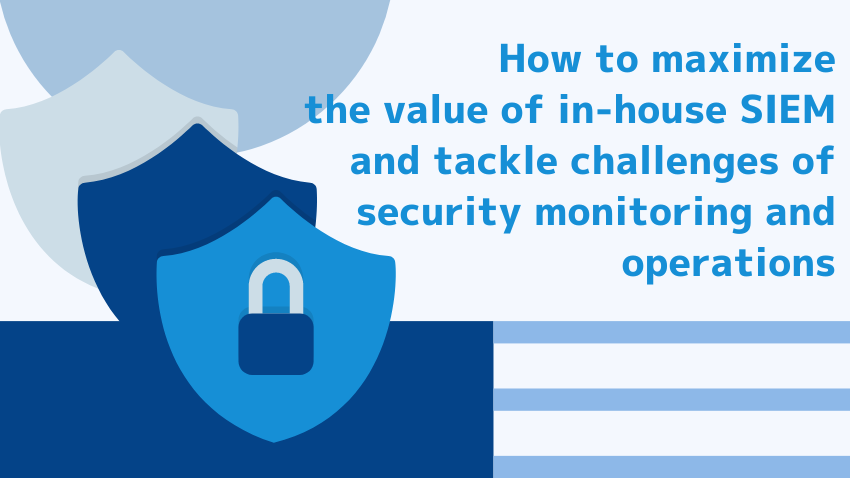 Security Operations Using In-house SIEM