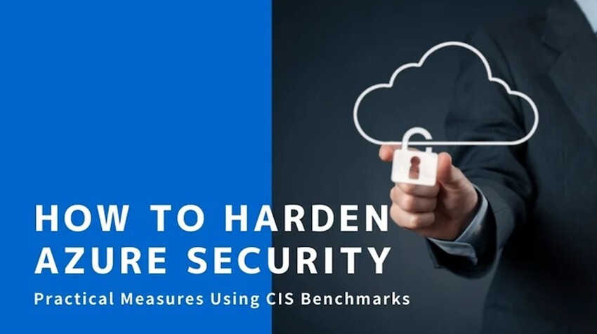 How to Harden Azure Security: Practical Measures Using CIS Benchmarks